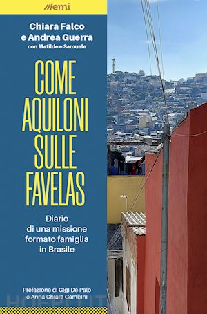 Come aquiloni sulle favelas. Diario da una missione formato famiglia in Brasile