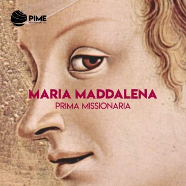 Maria Maddalena, la prima missionaria