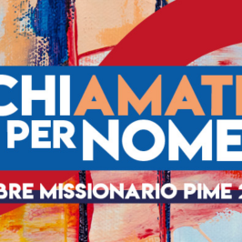 “Chiamati per nome”. L’ottobre missionario al Pime di Milano